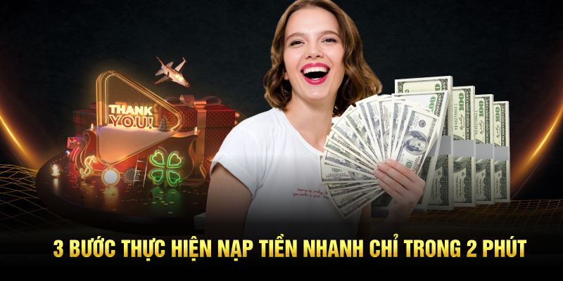 3 bước thực hiện nạp tiền nhanh chỉ trong 2 phút