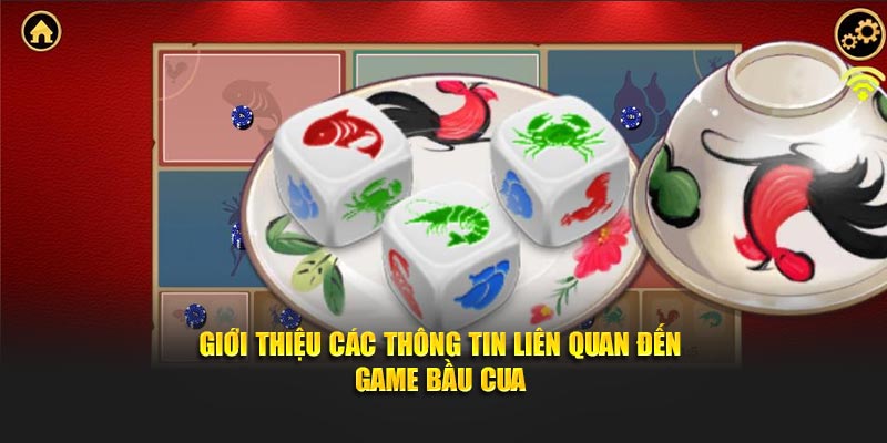 Giới thiệu các thông tin liên quan đến game bầu cua