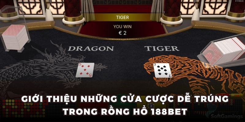 Giới thiệu những cửa cược dễ trúng trong Rồng Hổ 188BET