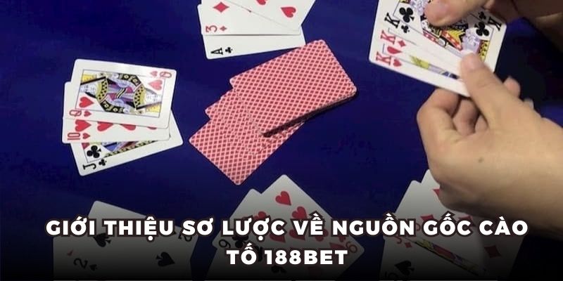Giới thiệu sơ lược về nguồn gốc cào tố 188BET