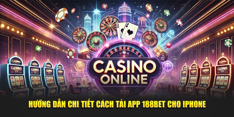Hướng dẫn chi tiết cách tải app 188BET cho IPhone