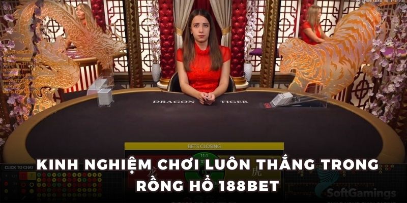 Kinh nghiệm chơi luôn thắng trong Rồng Hổ 188BET