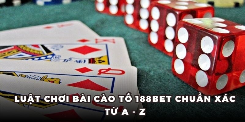 Luật chơi bài cào tố 188BET chuẩn xác từ A - Z
