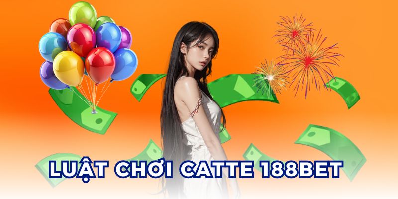 Tìm hiểu về luật chơi catte 188BET đơn giản, dễ hiểu